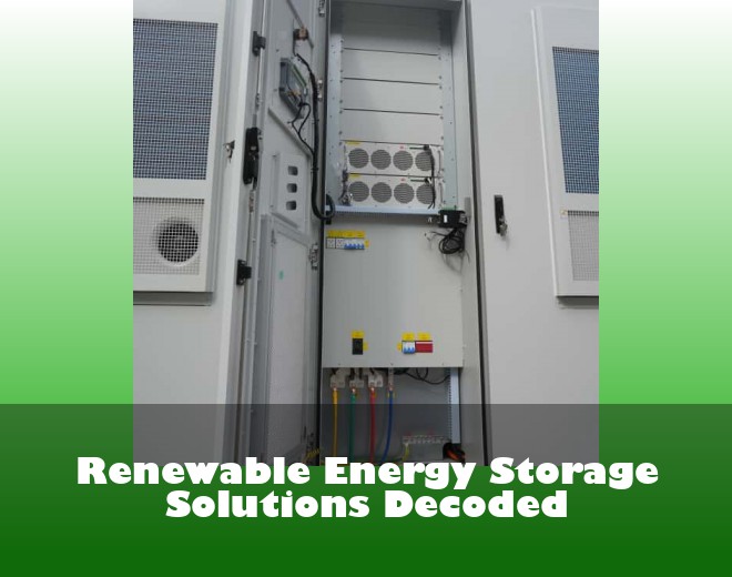 Renewable Energy Storage Solutions Decoded